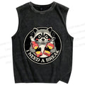 Unisex Drunk Raccoon Need A Break Printed Washed Tank Top