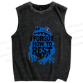 Unisex I Forget How To Rest Printed Washed Tank Top