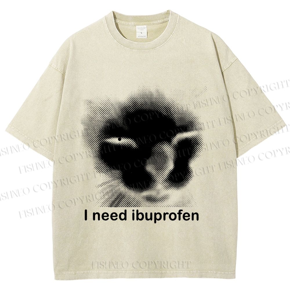 Unisex I Need Ibuprofen Printed Washed Tee
