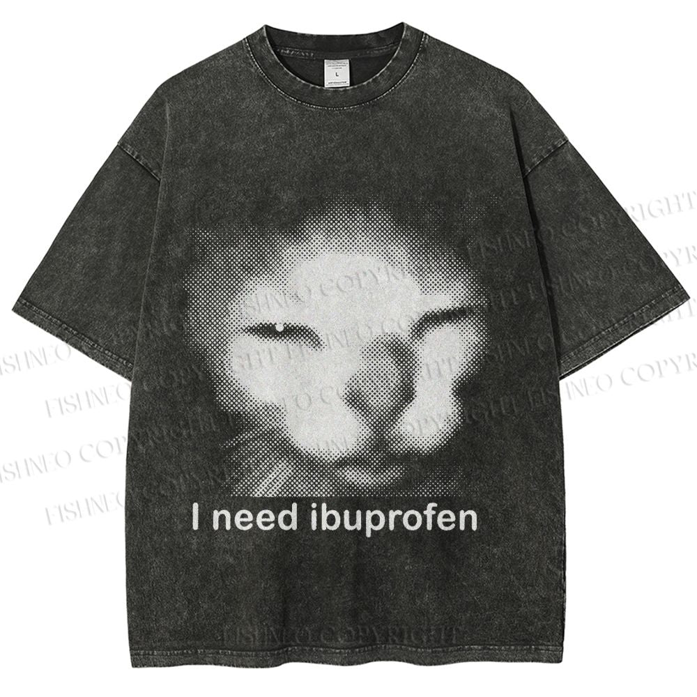 Unisex I Need Ibuprofen Printed Washed Tee