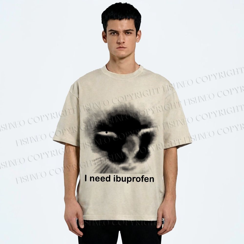Unisex I Need Ibuprofen Printed Washed Tee