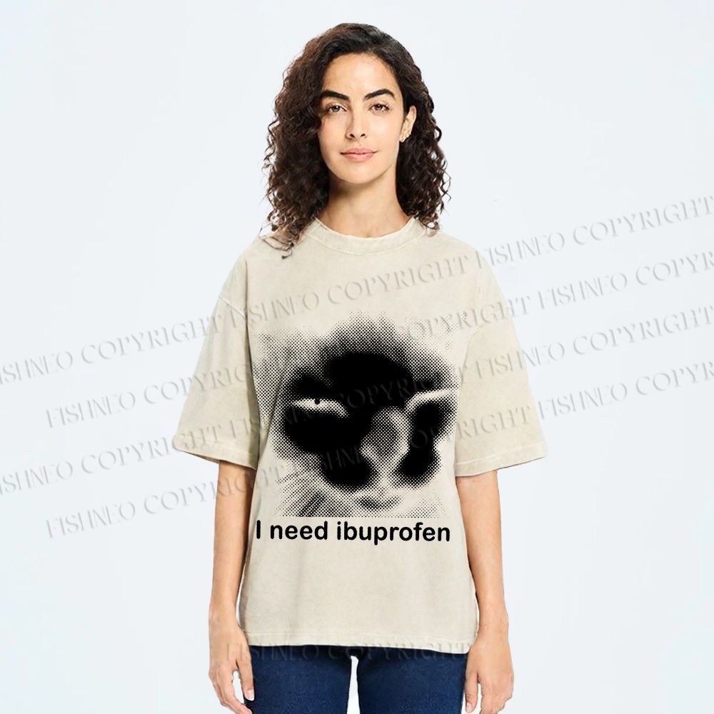 Unisex I Need Ibuprofen Printed Washed Tee