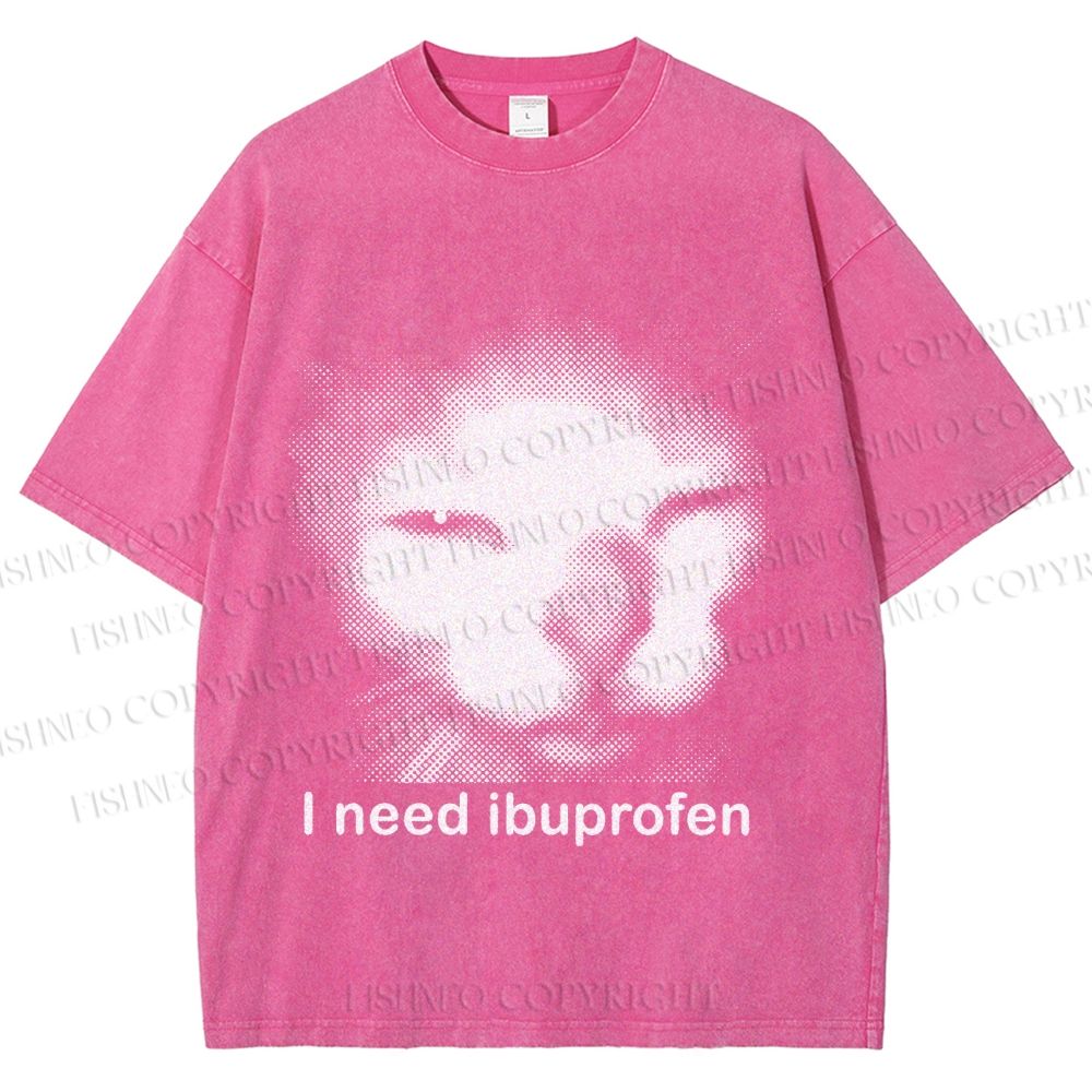 Unisex I Need Ibuprofen Printed Washed Tee