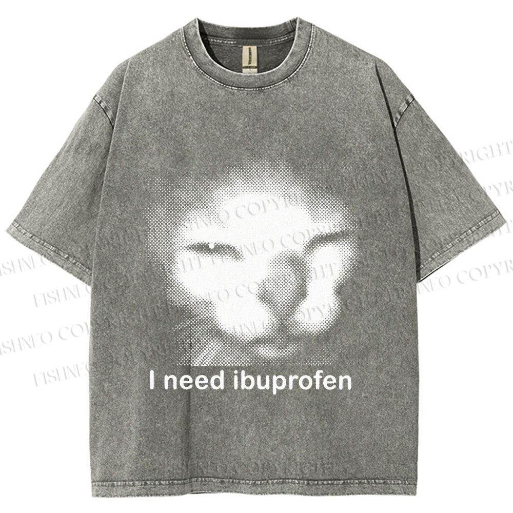 Unisex I Need Ibuprofen Printed Washed Tee