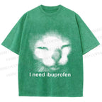 Unisex I Need Ibuprofen Printed Washed Tee