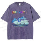 Unisex BUT WHY? Printed Washed Tee