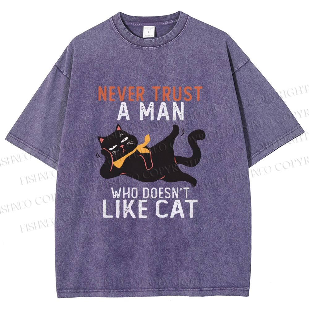 Unisex Never Trust A Man Who Doesn’t Like Cat Printed Washed Tee