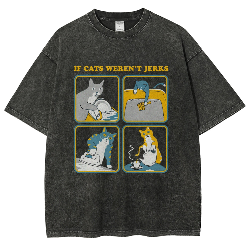 lf Cats Weren't Jerks Washed T-Shirt