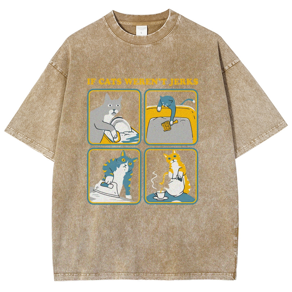 lf Cats Weren't Jerks Washed T-Shirt