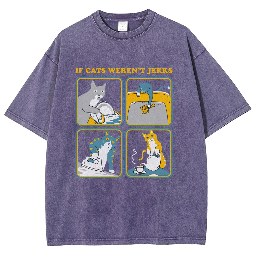 lf Cats Weren't Jerks Washed T-Shirt