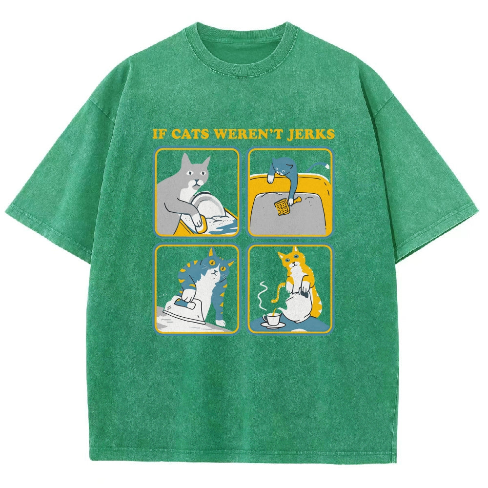 lf Cats Weren't Jerks Washed T-Shirt