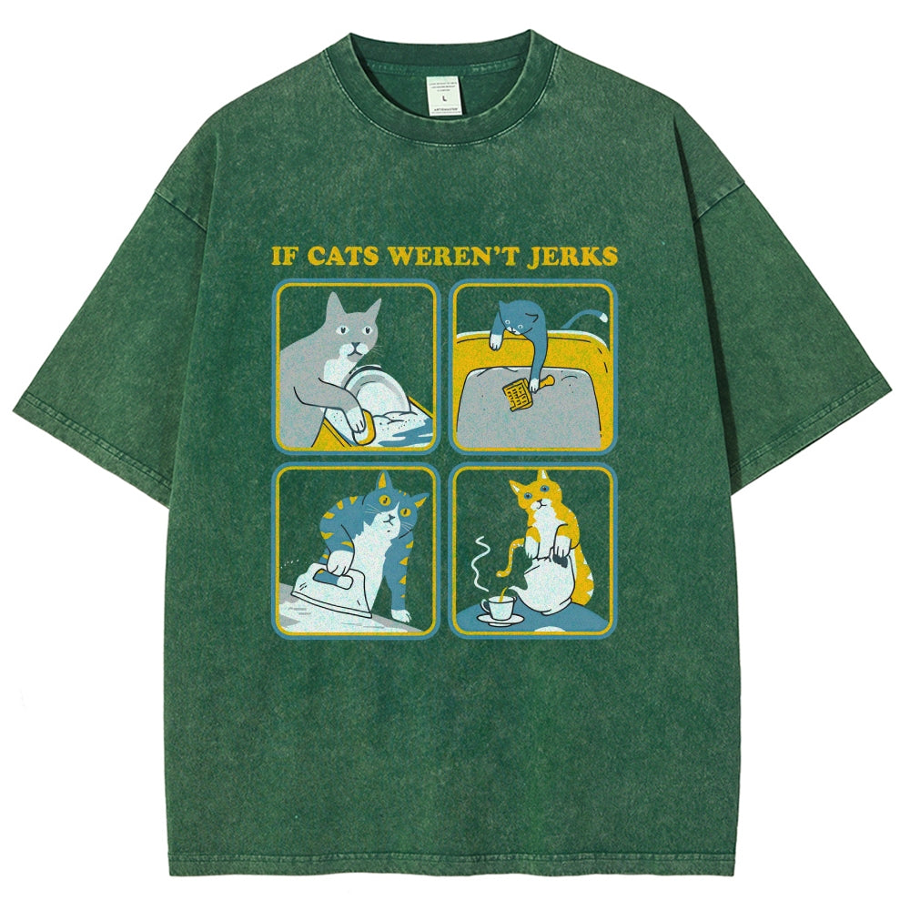 lf Cats Weren't Jerks Washed T-Shirt