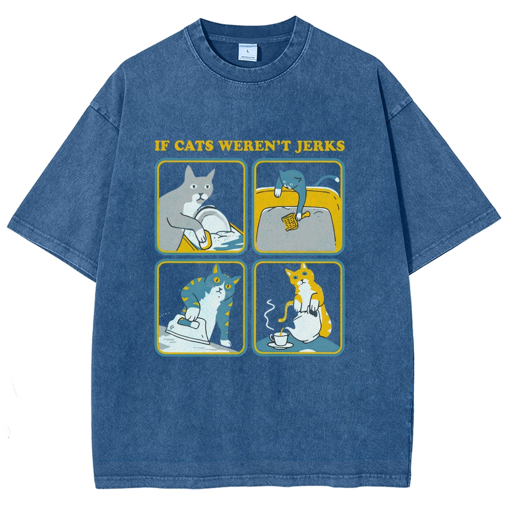 lf Cats Weren't Jerks Washed T-Shirt