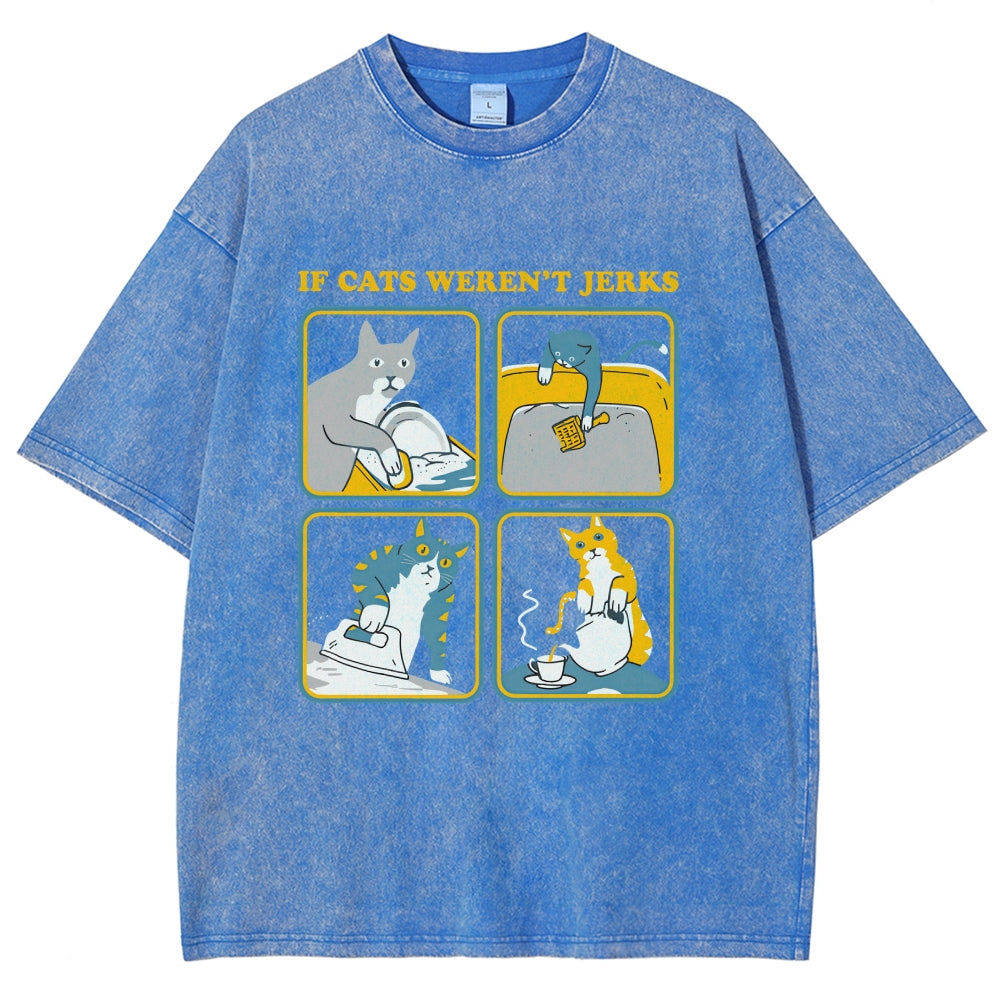 lf Cats Weren't Jerks Washed T-Shirt