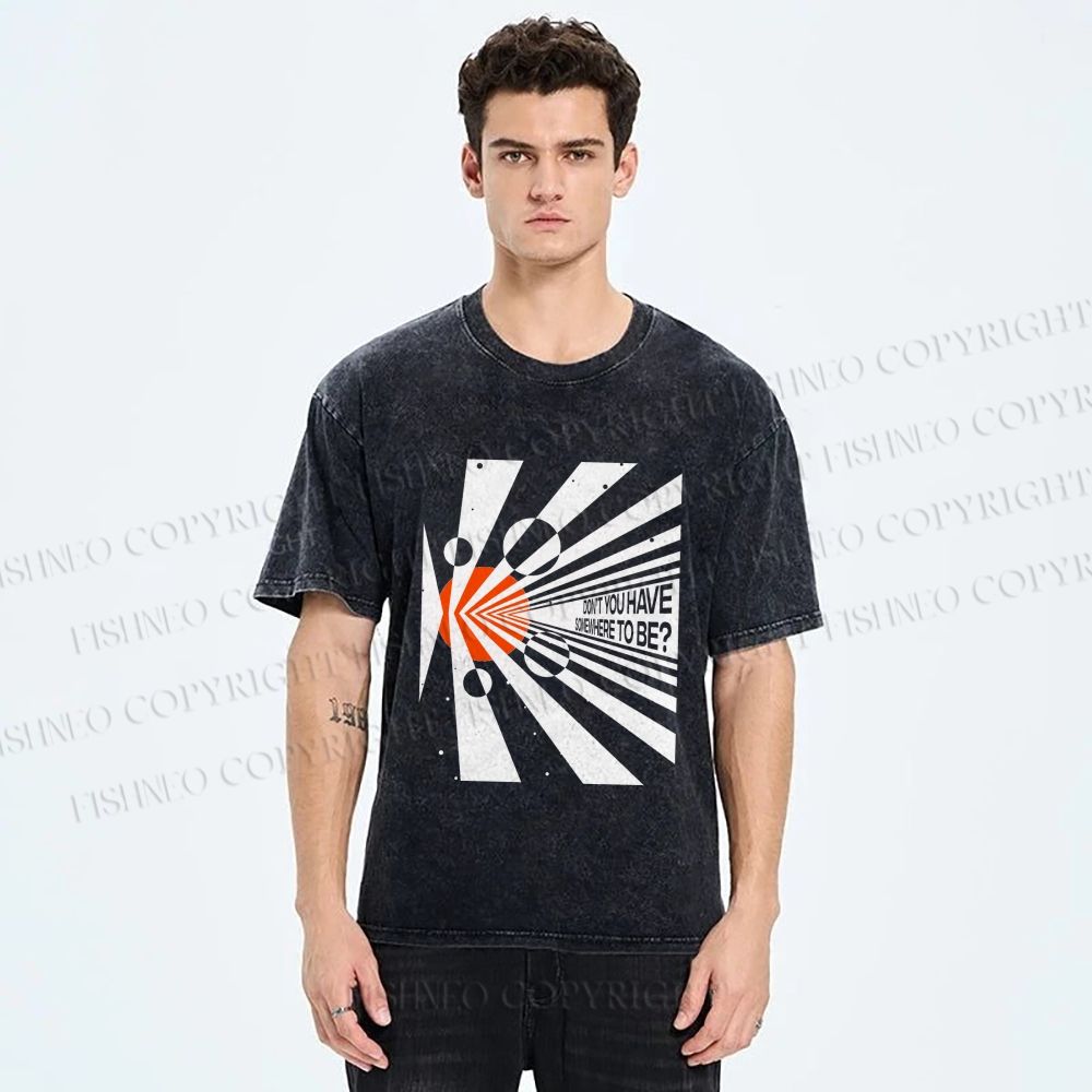 Unisex Don’t You Have Somewhere To Be? Printed Washed Tee