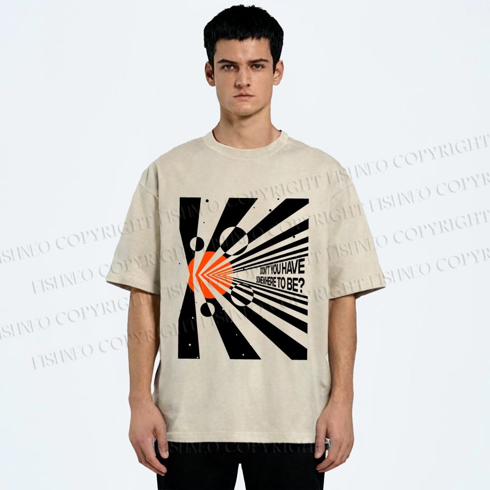 Unisex Don’t You Have Somewhere To Be? Printed Washed Tee