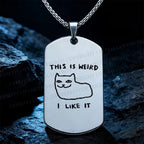 Silly Cat This Is Weird I Like It Necklace