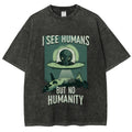 I See Humans But No Humanity Washed T-Shirt