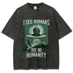 I See Humans But No Humanity Washed T-Shirt