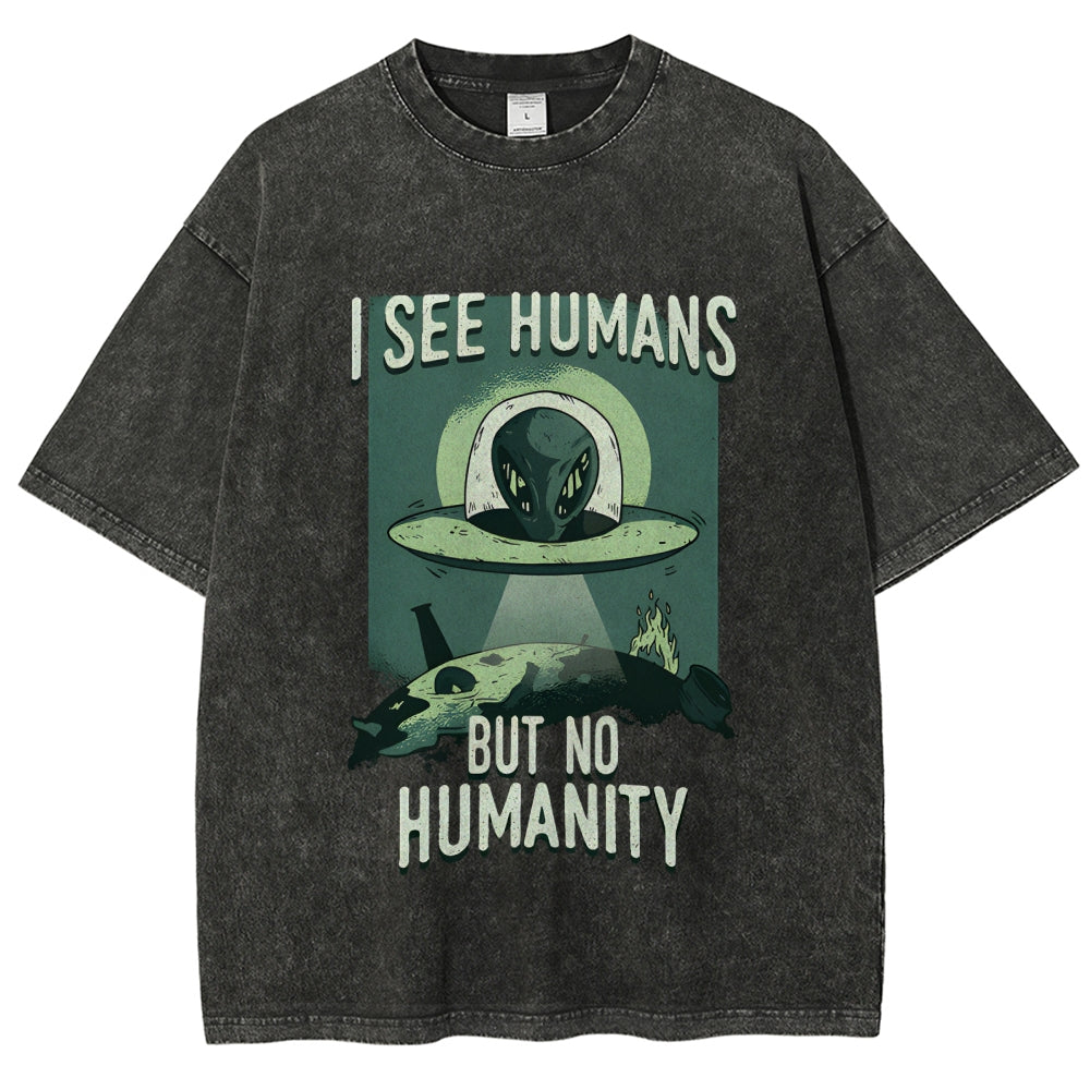 I See Humans But No Humanity Washed T-Shirt