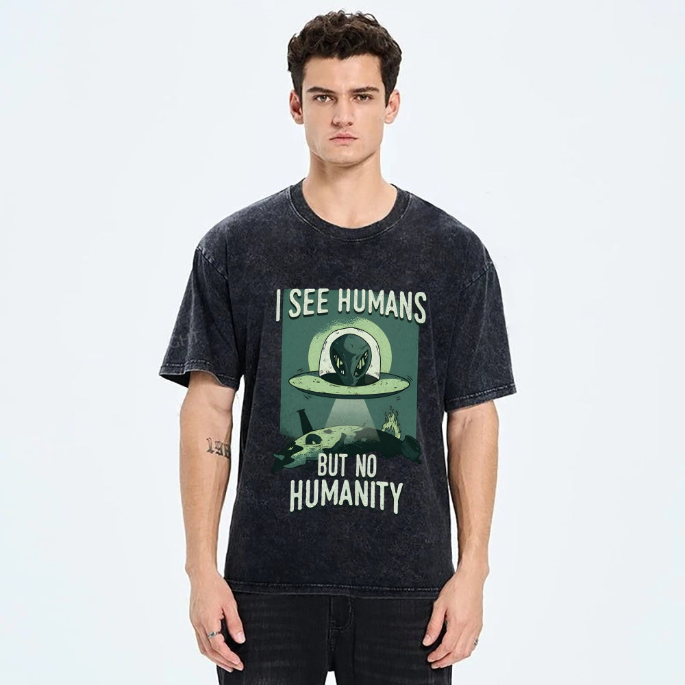 I See Humans But No Humanity Washed T-Shirt
