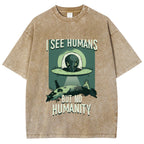 I See Humans But No Humanity Washed T-Shirt
