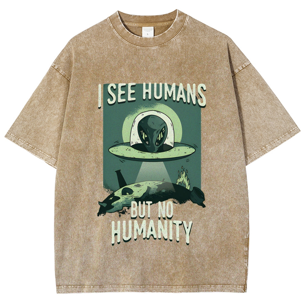 I See Humans But No Humanity Washed T-Shirt