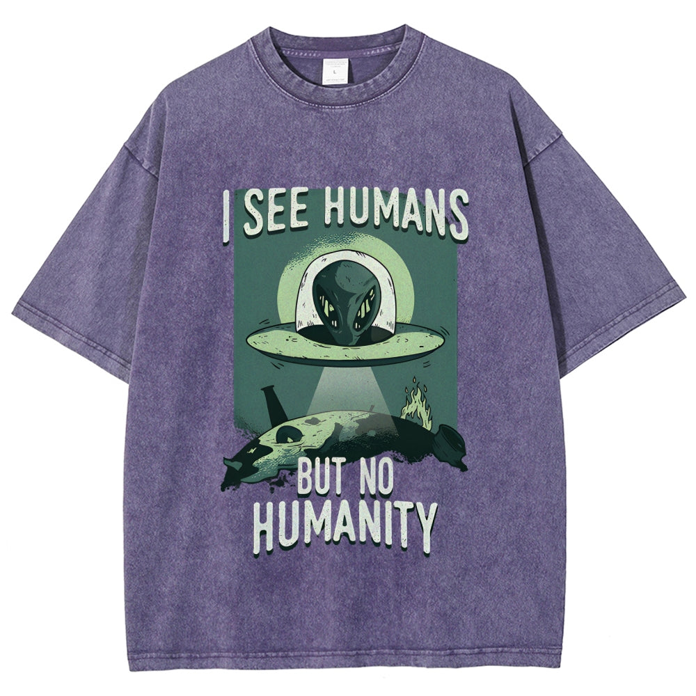 I See Humans But No Humanity Washed T-Shirt