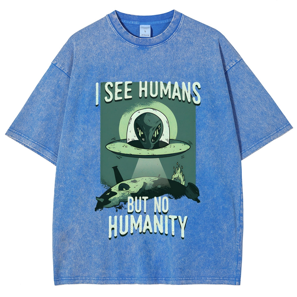 I See Humans But No Humanity Washed T-Shirt