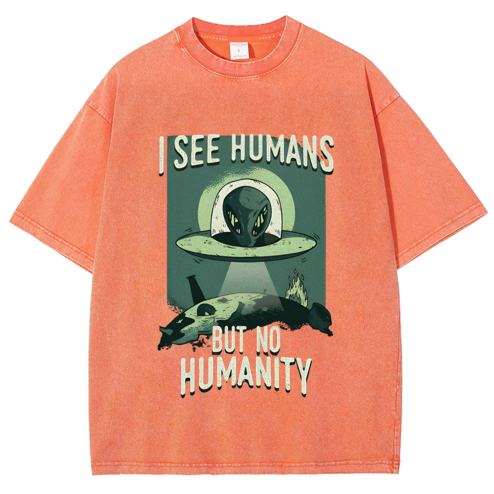 I See Humans But No Humanity Washed T-Shirt