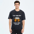 I Only Drink Beer 3 Times A Week Washed T-Shirt