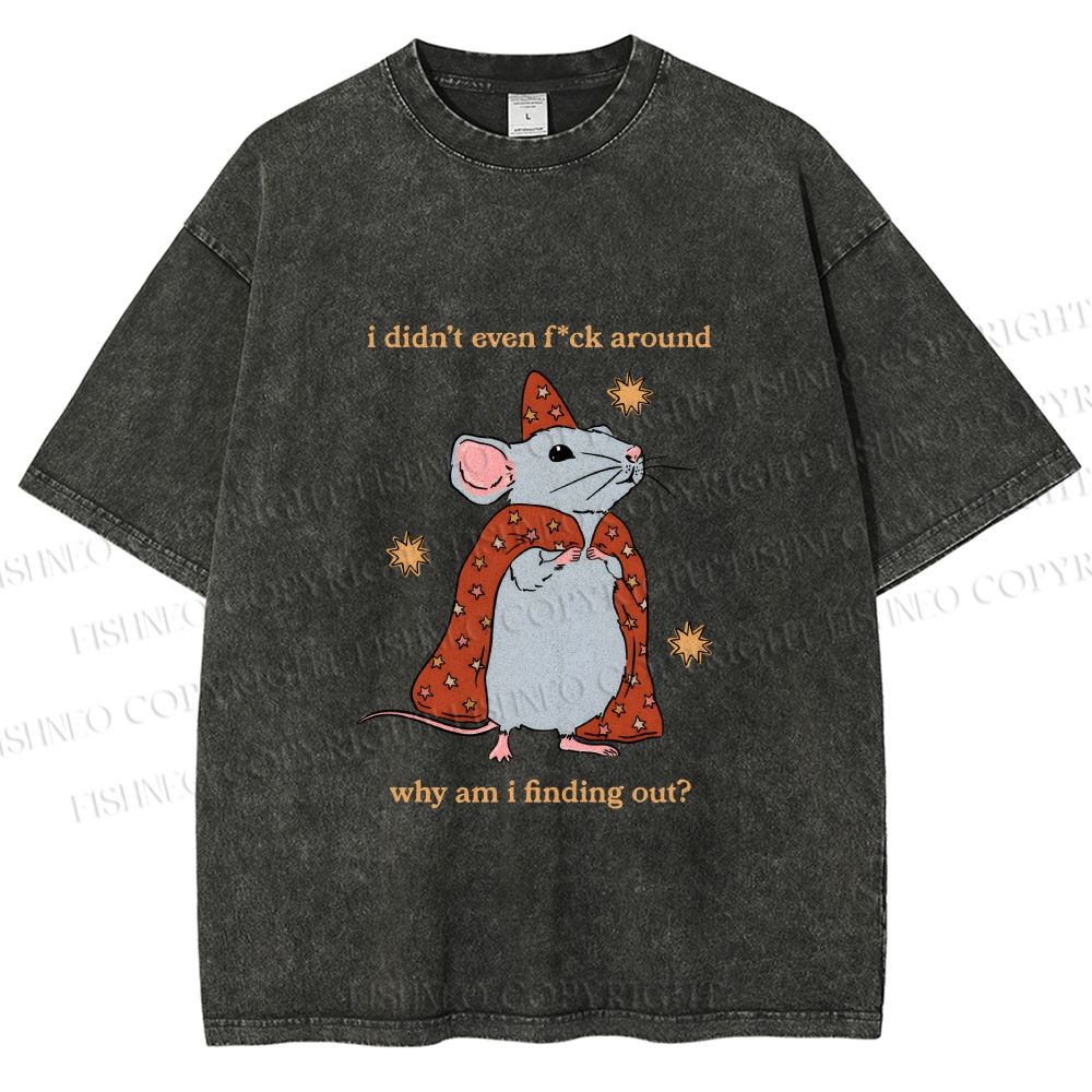 Unisex Funny Rat Finding Out He's Not F*ck Around Printed Washed Tee