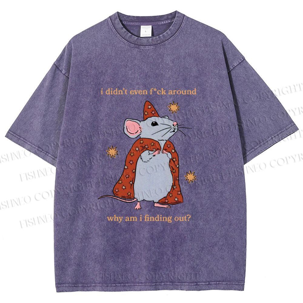 Unisex Funny Rat Finding Out He's Not F*ck Around Printed Washed Tee