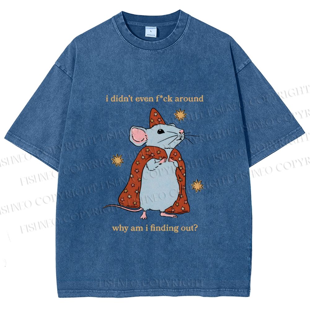 Unisex Funny Rat Finding Out He's Not F*ck Around Printed Washed Tee