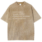 Read Books Drink Coffee Dismantle Systems of Oppression Colors Shirt Unisex Washed T-shirt