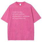Read Books Drink Coffee Dismantle Systems of Oppression Colors Shirt Unisex Washed T-shirt