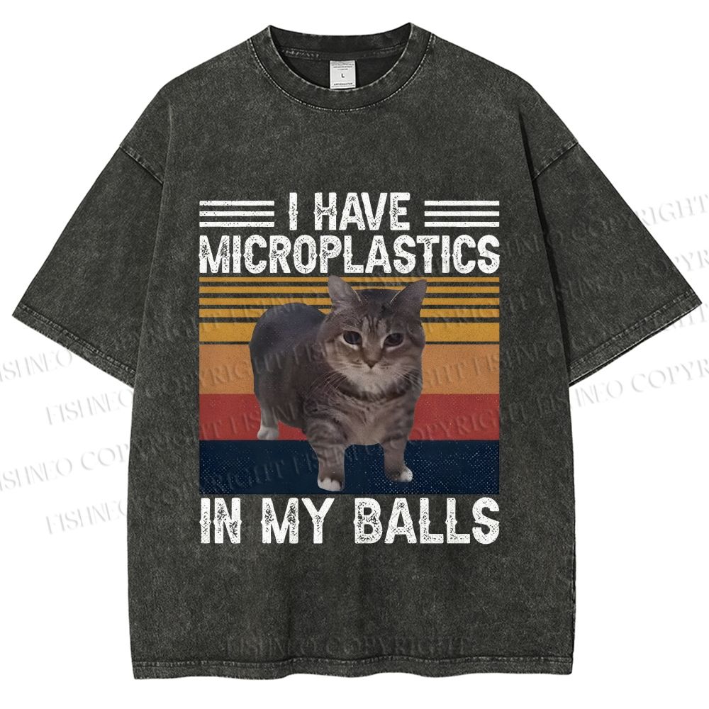 I Have Microplastics In My Balls Washed T-Shirt