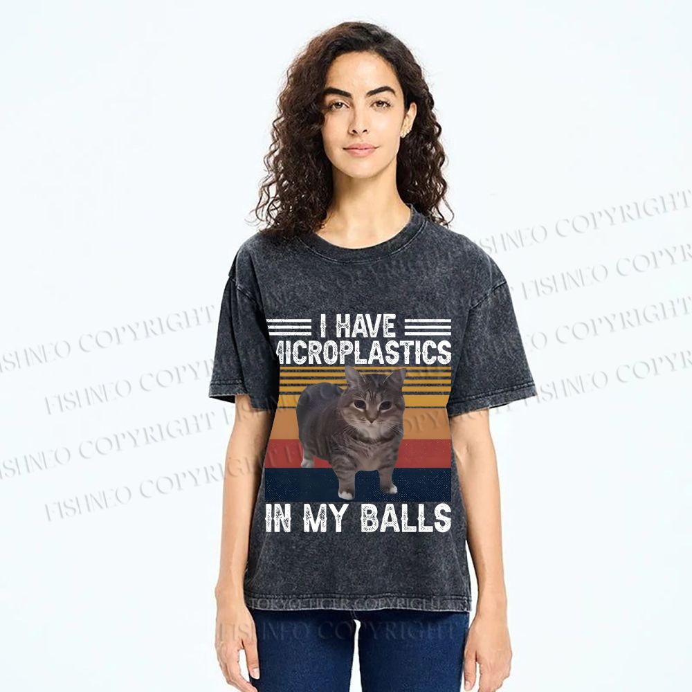 I Have Microplastics In My Balls Washed T-Shirt