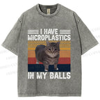I Have Microplastics In My Balls Washed T-Shirt