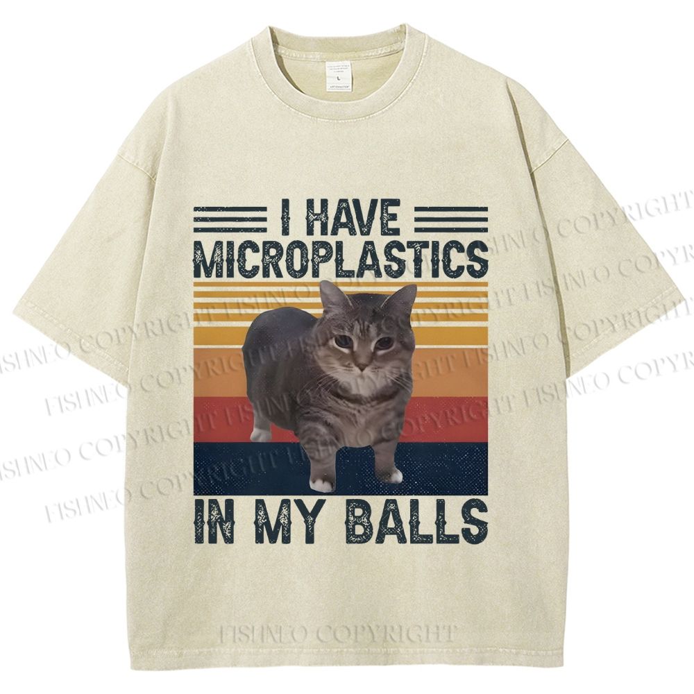 I Have Microplastics In My Balls Washed T-Shirt