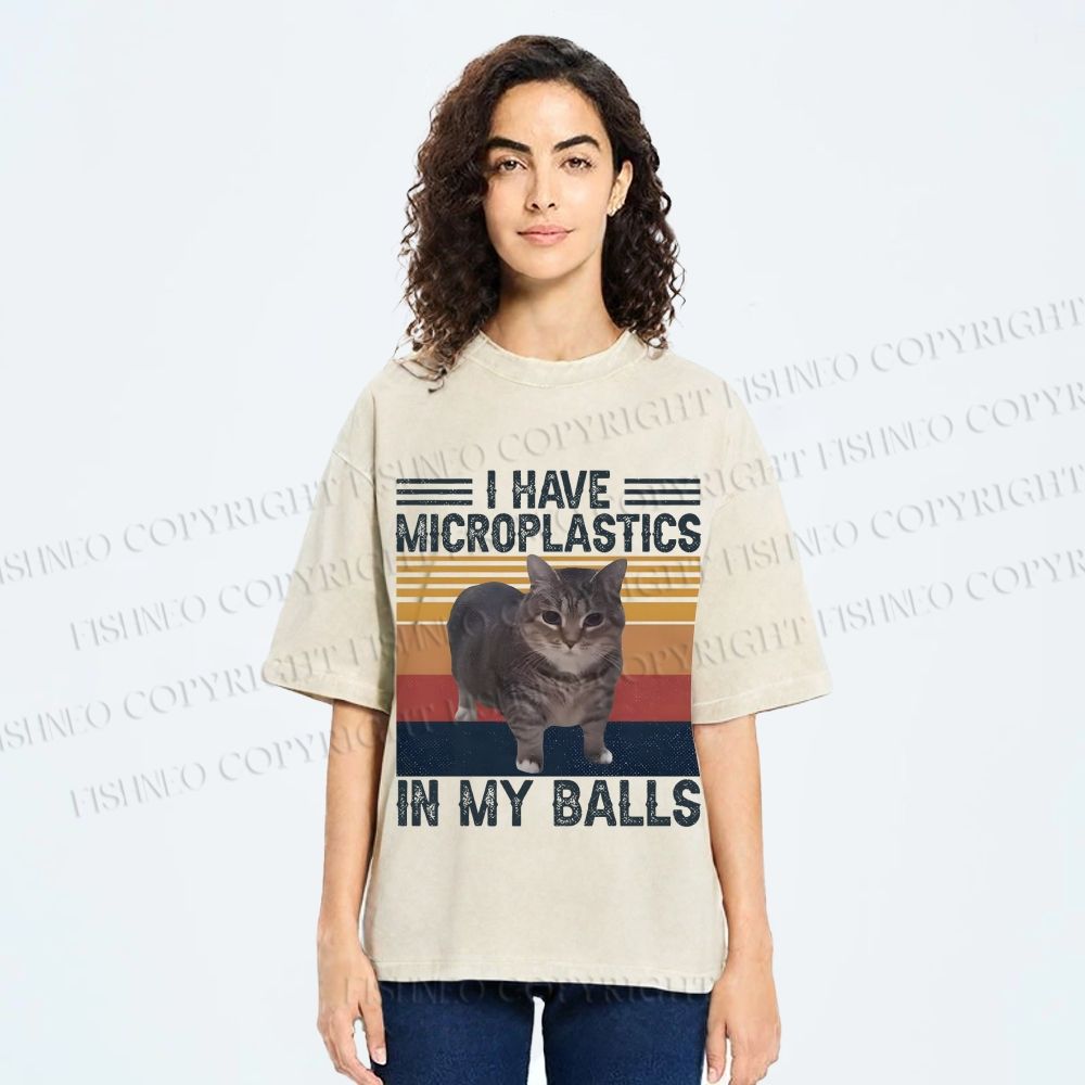 I Have Microplastics In My Balls Washed T-Shirt