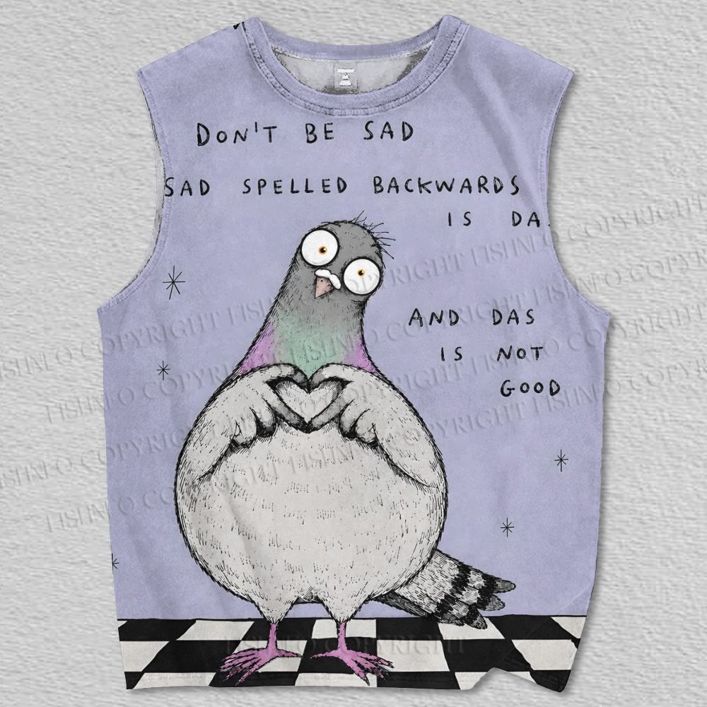 Unisex Silly Pigeon Dont be Sad Printed Tank Top