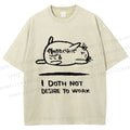 Unisex I Doth Not Desire To Work Printed Washed Tee