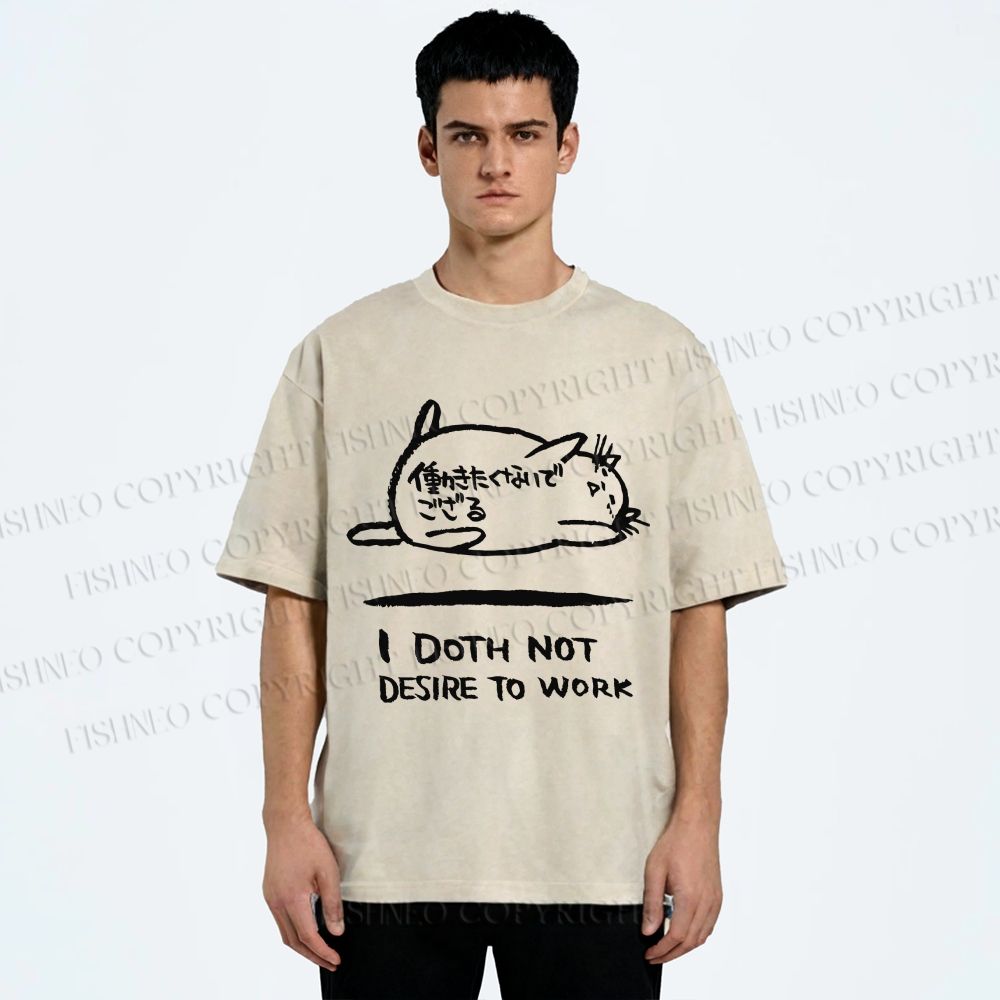 Unisex I Doth Not Desire To Work Printed Washed Tee