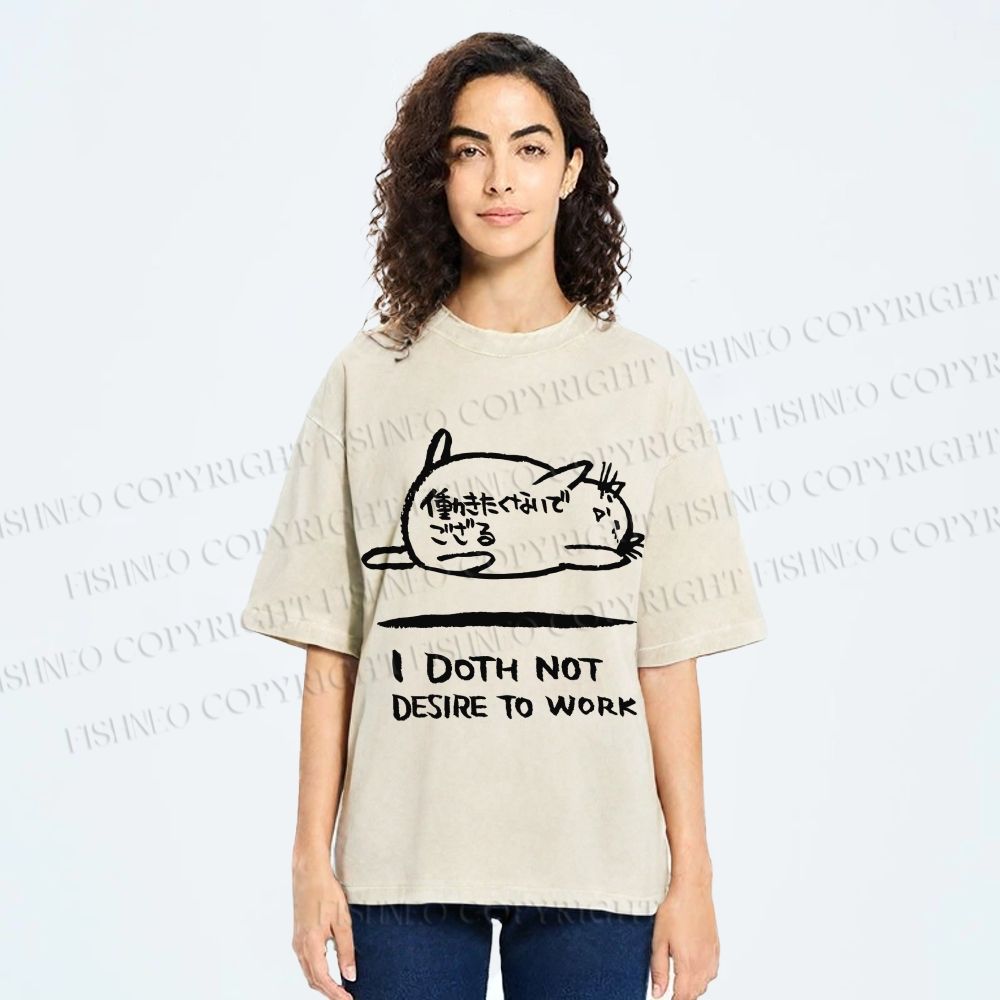 Unisex I Doth Not Desire To Work Printed Washed Tee