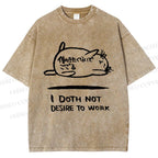 Unisex I Doth Not Desire To Work Printed Washed Tee