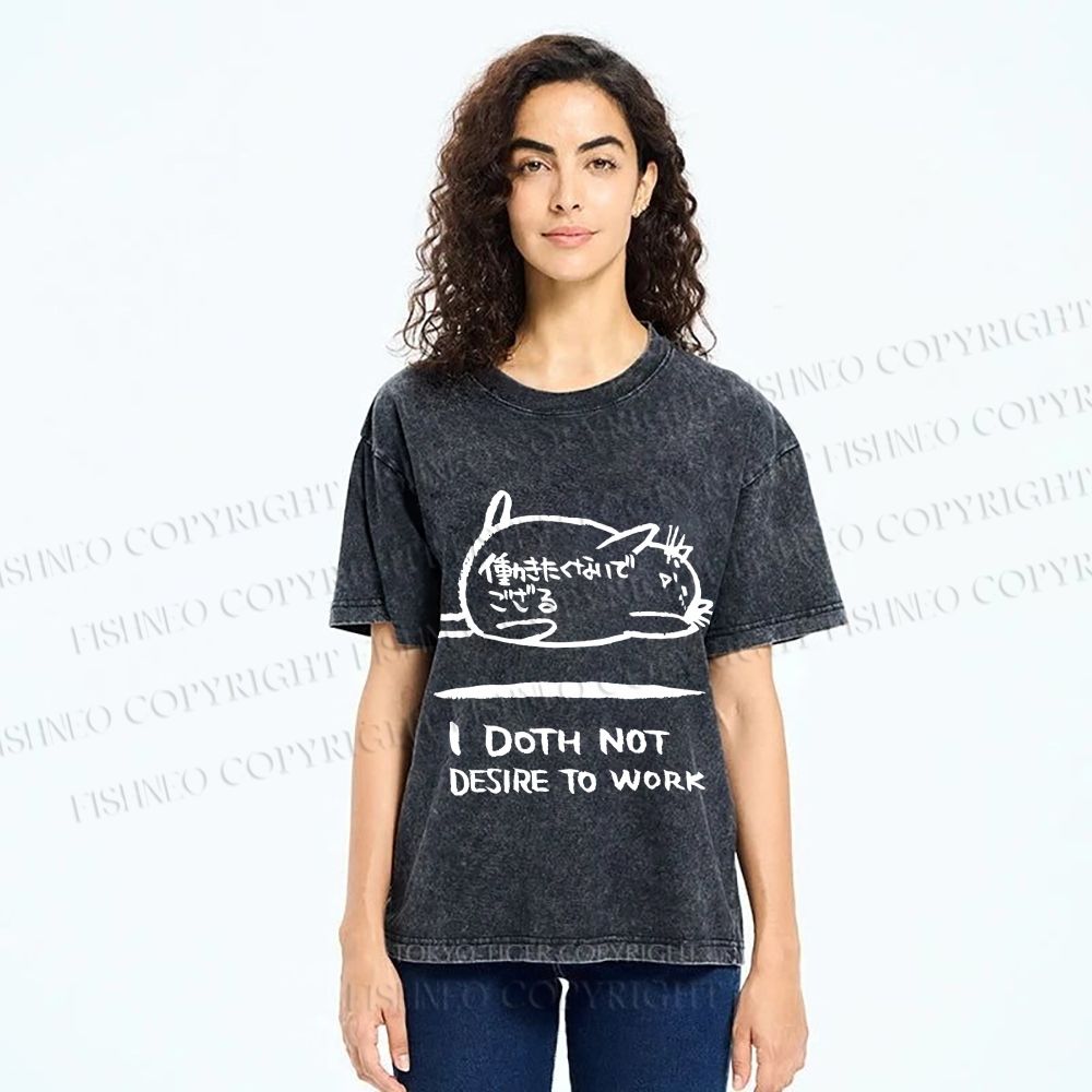 Unisex I Doth Not Desire To Work Printed Washed Tee