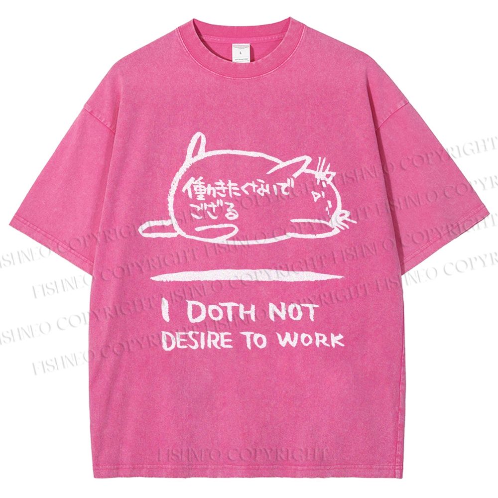 Unisex I Doth Not Desire To Work Printed Washed Tee