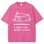 Unisex I Doth Not Desire To Work Printed Washed Tee