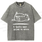 Unisex I Doth Not Desire To Work Printed Washed Tee